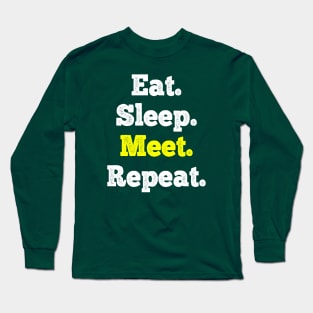 Eat Sleep Meet Repeat Long Sleeve T-Shirt